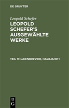 Leopold Schefer, Degruyter - Leopold Schefer: Leopold Schefer's ausgewählte Werke - Teil 11: Laienbrevier, Halbjahr 1