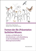 Birgi Brouër, Birgit Brouër, Tobias Heinz, Margot Janzen, Margot Janzen u a, Jörg Kilian - Formen der (Re-)Präsentation fachlichen Wissens