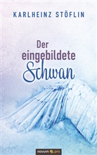 Karlheinz Stöflin, Karlheinz Stöflin - Der eingebildete Schwan