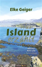 Elke Geiger - Was Island erzählt