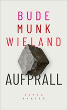 Hein Bude, Heinz Bude, BudeMunkWieland, Bettin Munk, Bettina Munk, Karin Wieland... - Aufprall
