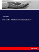 Anonymous - Immortelles of Catholic Columbian Literature