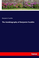 Benjamin Franklin - The Autobiography of Benjamin Franklin