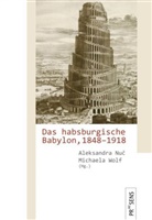 Aleksandr Nuc, Aleksandra Nuc, Wolf, Wolf, Michaela Wolf - Das habsburgische Babylon, 1848-1918