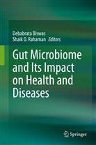 Debabrat Biswas, Debabrata Biswas, O Rahaman, O Rahaman, Rahaman, Shaik Rahaman... - Gut Microbiome and Its Impact on Health and Diseases