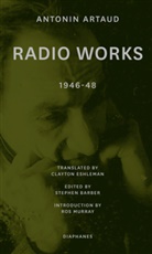 Antonin Artaud, Stephe Barber, Stephen Barber, Clayton Eshleman - Radio Works: 1946-48