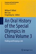 William P Alford, William P. Alford, Fengming Cui, Me Liao, Mei Liao - An Oral History of the Special Olympics in China Volume 3