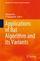 Nilanja Dey, Nilanjan Dey, Rajinikanth, Rajinikanth, V. Rajinikanth - Applications of Bat Algorithm and its Variants