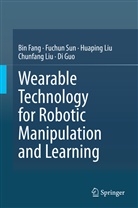 Bi Fang, Bin Fang, Di Guo, Chunfang Liu, Huaping Liu, Huaping et al Liu... - Wearable Technology for Robotic Manipulation and Learning