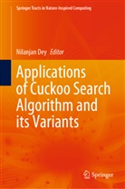 Nilanja Dey, Nilanjan Dey - Applications of Cuckoo Search Algorithm and its Variants