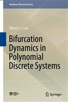 Albert C J Luo, Albert C. J. Luo - Bifurcation Dynamics in Polynomial Discrete Systems