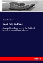 Alexander H Japp, Alexander H. Japp - Good men and true: