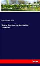 Friedrich J Neumann, Friedrich J. Neumann - Unsere Kenntnis von den sozialen Zuständen