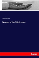 Anonymous - Women of the Valois court