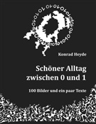 Konrad Heyde - Schöner Alltag zwischen 0 und 1