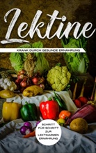 Lea Blumenthal - Lektine - Krank durch gesunde Ernährung: Schritt für Schritt zur lektinarmen Ernährung
