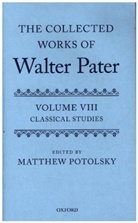 Matthew (University of Utah) Potolsky, Matthew Potolsky, Matthew (University of Utah) Potolsky, Potolsky Matthew - Collected Works of Walter Pater: Classical Studies