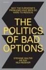 Ari Ray, Nils Redecker, Nils Redeker, Stefanie Walter, Stefanie (Full Professor for International Walter, Walter Stefanie - The Politics of Bad Options