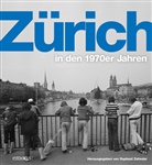 Raphael Zehnder, Raphae Zehnder, Raphael Zehnder - Zürich in den 1970er Jahren
