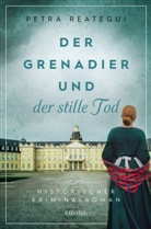 Petra Reategui - Der Grenadier und der stille Tod