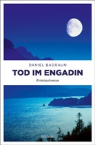 Daniel Badraun - Tod im Engadin