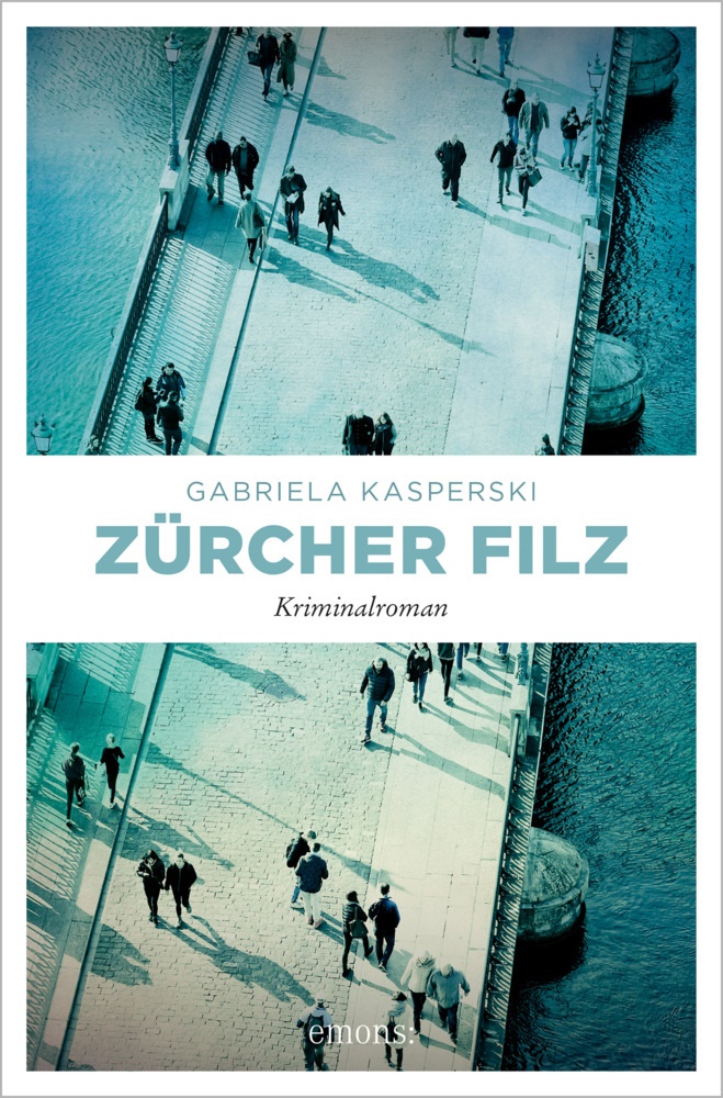 Gabriela Kasperski - Zürcher Filz - Kriminalroman