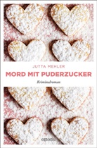 Jutta Mehler - Mord mit Puderzucker