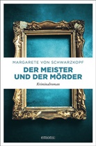 Margarete von Schwarzkopf, Margarete von Schwarzkopf - Der Meister und der Mörder