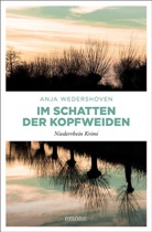 Anja Wedershoven - Im Schatten der Kopfweiden