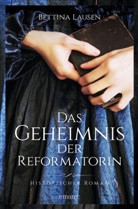 Bettina Lausen - Das Geheimnis der Reformatorin