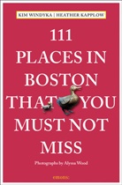 Heathe Kapplow, Heather Kapplow, Ki Windyka, Kim Windyka, Alyssa Wood, Alyssa Wood... - 111 Places in Boston That You Must Not Miss