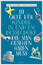 Marti Berke, Martin Berke, Nina Fandler - 111 Orte für Kinder in und um Düsseldorf, die man gesehen haben muss