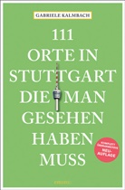 Gabriele Kalmbach, Gabriele (Dr.) Kalmbach - 111 Orte in Stuttgart, die man gesehen haben muss