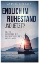 Andreas  Bergmann, Andreas Bergmann, Andreas Bergmann - Endlich im Ruhestand - und jetzt?