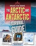 Sarah Eason - Arctic and Antarctic Survival Guide