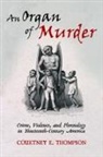 Courtney E Thompson, Courtney E. Thompson - Organ of Murder