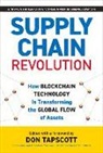 Don Tapscott - Supply Chain Revolution: How Blockchain Technology Is Transforming the Global Flow of Assets