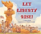 Chana Stiefel, Chuck Groenink - Let Liberty Rise!: How America's Schoolchildren Helped Save the Statue of Liberty