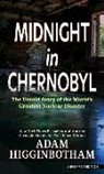 Adam Higginbotham - Midnight in Chernobyl
