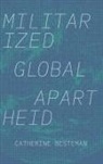 Catherine Besteman - Militarized Global Apartheid