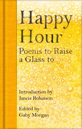 Gaby Morgan, Jancis Robinson,  Various, Gab Morgan, Gaby Morgan - Happy Hour - Poems to Raise a Glass to