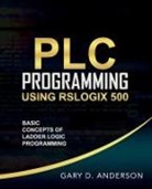 Gary Anderson - PLC Programming Using RSLogix 500