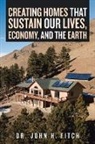John H. Fitch - Creating Homes That Sustain Our Lives, Economy, and the Earth