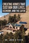 John H. Fitch - Creating Homes That Sustain Our Lives, Economy, and the Earth