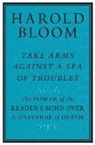 Harold Bloom - Take Arms Against a Sea of Troubles