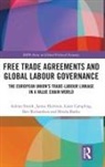 Mirela Barbu, Mirela (University of Sussex Barbu, Liam Campling, Liam (Queen Mary University of London Campling, James Harrison, James (University of Warwick Harrison... - Free Trade Agreements and Global Labour Governance