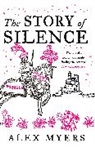 Alex Myers - The Story of Silence