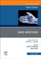 Chung, John Fowler, Rick Tosti, John Fowler, Rick Tosti - Hand Infections, An Issue of Hand Clinics