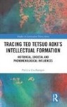Patricia Baergen, Patricia (University of British Columbia Baergen, Patricia Liu Baergen, Patricia Liu (University of British Colum Baergen, Patricia Liu Baergen - Tracing Ted Tetsuo Aokis Intellectual Formation