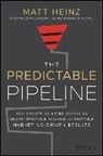 HEINZ, Matt Heinz - Predictable Pipeline: How Growth Oriented Comp Anies Deliver